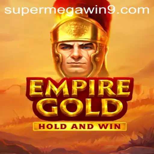 EmpireGold: Unveiling the Glorious Adventure with SUPER MEGA WIN