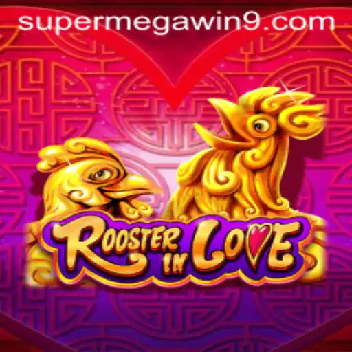 Unleashing the Excitement of RoosterInLove: A Journey to the SUPER MEGA WIN